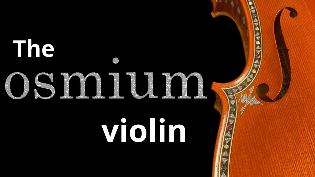 The Osmium Violin: a breathtaking Masterpiece of Craftsmanship and Luxury